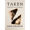 Taken: Experiences of Forced Adoption - Paperback