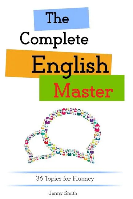 The Complete English Master: 36 Topics for Fluency - Paperback