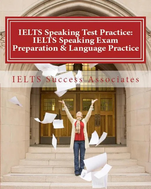IELTS Speaking Test Practice: IELTS Speaking Exam Preparation & Language Practice for the Academic Purposes - Paperback
