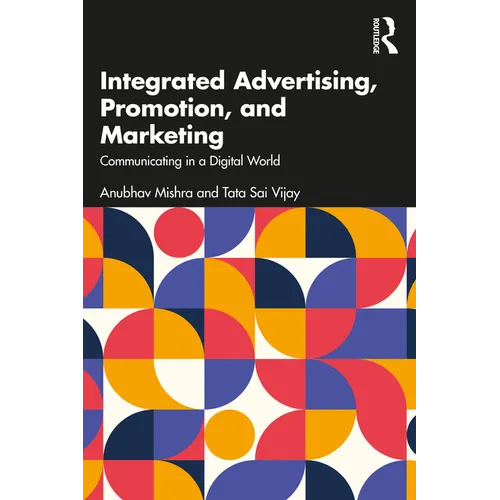 Integrated Advertising, Promotion, and Marketing: Communicating in a Digital World - Paperback