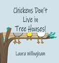 Chickens Don't Live in Tree Houses! - Hardcover