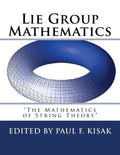 Lie Group Mathematics: " The Math of String Theory " - Paperback