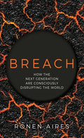 Breach: How the Next Generation are Consciously Disrupting the World - Hardcover