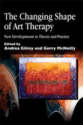 The Changing Shape of Art Therapy: New Developments in Theory and Practice - Paperback