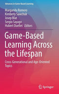 Game-Based Learning Across the Lifespan: Cross-Generational and Age-Oriented Topics - Hardcover