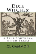 Dixie Witches: 9 True Southern Witch Trials - Paperback