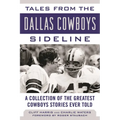 Tales from the Dallas Cowboys Sideline: A Collection of the Greatest Cowboys Stories Ever Told - Hardcover