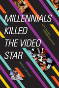 Millennials Killed the Video Star: Mtv's Transition to Reality Programming - Hardcover