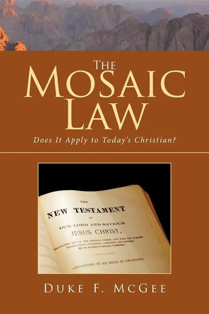 The Mosaic Law: Does It Apply to Today's Christian? - Paperback