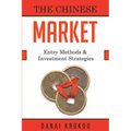 The Chinese Market: Entry Methods & Investment Strategies - Paperback