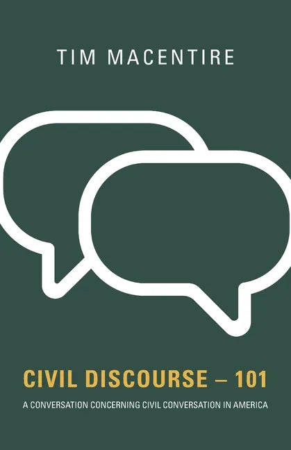 Civil Discourse - 101: A Conversation Concerning Civil Conversation in America - Paperback