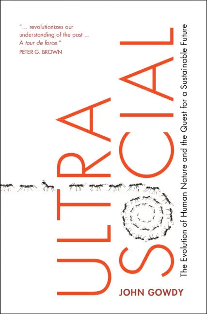 Ultrasocial: The Evolution of Human Nature and the Quest for a Sustainable Future - Hardcover