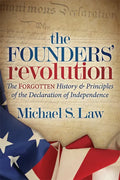 The Founders' Revolution: The Forgotten History and Principles of the Declaration of Independence - Paperback