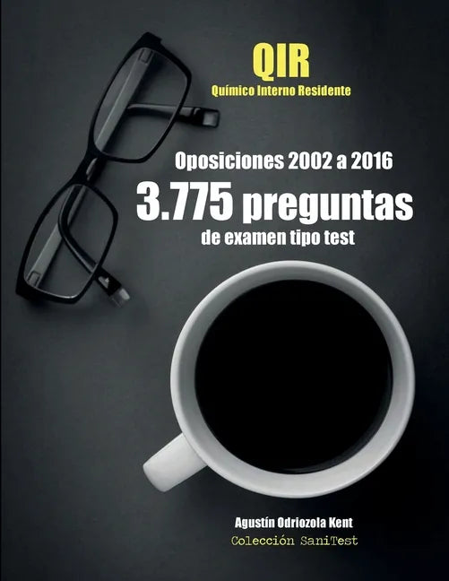 Oposiciones QIR. 3.775 preguntas de examen tipo test (2002-2016): Químico Interno Residente - Paperback