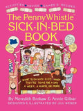 Penny Whistle Sick-In-Bed Book: What to Do with Kids When They're Home for a Day, a Week, a Month, or More - Paperback
