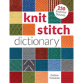 Knit Stitch Dictionary: 250 Essential Stitches - Paperback