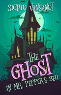 The Ghost in Mr. Pepper's Bed: Willow Valley Cozy Mysteries - Paperback