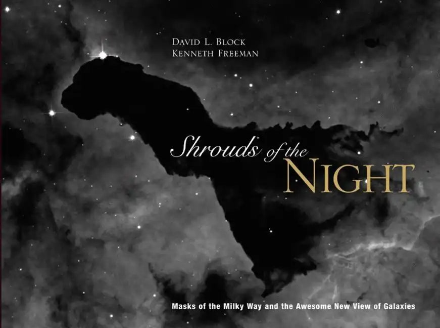 Shrouds of the Night: Masks of the Milky Way and Our Awesome New View of Galaxies - Hardcover