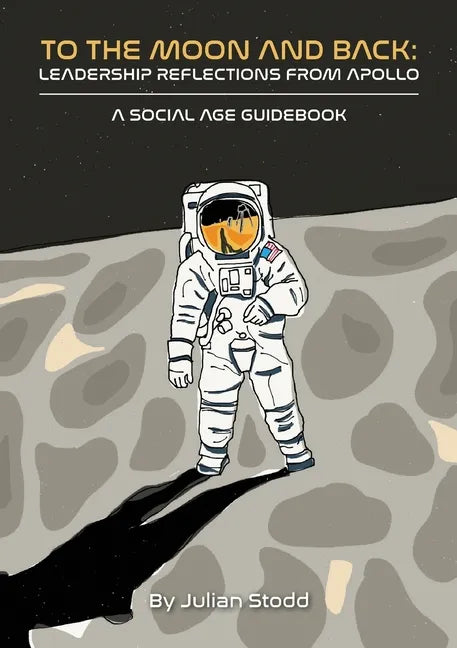 To The Moon and Back: Leadership Reflections from Apollo - Paperback