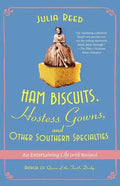 Ham Biscuits, Hostess Gowns, and Other Southern Specialties: An Entertaining Life (with Recipes) - Paperback