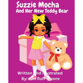Suzzie Mocha and Her New Teddy Bear - Paperback