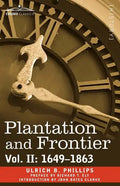 Plantation and Frontier, Vol. II: 1649-1863 - Paperback