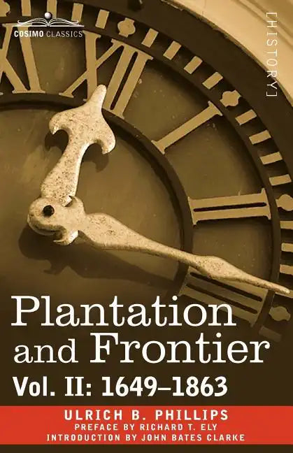 Plantation and Frontier, Vol. II: 1649-1863 - Paperback