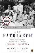 The Patriarch: The Remarkable Life and Turbulent Times of Joseph P. Kennedy - Paperback