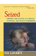 Seized: Temporal Lobe Epilepsy as a Medical, Historical, and Artistic Phenomenon - Paperback
