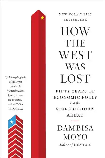 How the West was Lost: Fifty Years of Economic Folly and the Stark Choices Ahead - Paperback