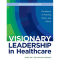 FACILITATOR GUIDE for Visionary Leadership in Healthcare - Paperback