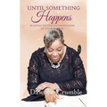 Until Something Happens: Waiting for the Manifestation of Your Prayers - Paperback