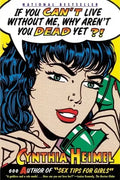 If You Can't Live Without Me, Why Aren't You Dead Yet?! - Paperback
