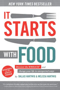 It Starts with Food: Discover the Whole30 and Change Your Life in Unexpected Ways - Hardcover