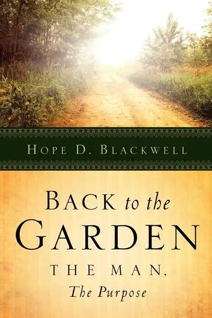Back To The Garden, The Man, The Purpose - Paperback