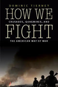 How We Fight: Crusades, Quagmires, and the American Way of War - Paperback
