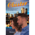 Cluster: A potentially fatal disease, a tantalizing romance and international terrorism converge with explosive consequences in this medical thriller. - Paperback
