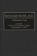 Benjamin Rush, M.D.: A Bibliographic Guide - Hardcover