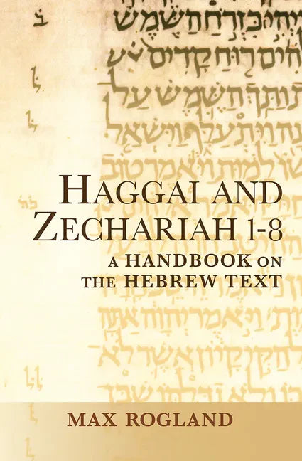 Haggai and Zechariah 1-8: A Handbook on the Hebrew Text - Paperback