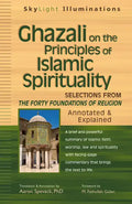 Ghazali on the Principles of Islamic Sprituality: Selections from the Forty Foundations of Religion--Annotated & Explained - Hardcover