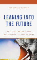 Leaning into the Future: Building Beyond the Post-COVID-19 New Normal - Hardcover