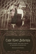 Cane River Bohemia: Cammie Henry and Her Circle at Melrose Plantation - Hardcover