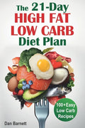 The 21-Day High Fat Low Carb Diet Plan: 100+ Easy Low Carb Recipes - Paperback