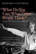 What Do You Care What Other People Think?: Further Adventures of a Curious Character - Paperback