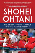 Shohei Ohtani: The Amazing Story of Baseball's Two-Way Japanese Superstar - Hardcover