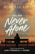 You Are Never Alone: Trust in the Miracle of God's Presence and Power - Hardcover