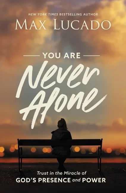 You Are Never Alone: Trust in the Miracle of God's Presence and Power - Hardcover