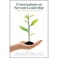 Conversations on Servant-Leadership: Insights on Human Courage in Life and Work - Paperback
