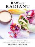 Raw and Radiant: 130 Quick Recipes and Holistic Tips for a Healthy Life - Hardcover