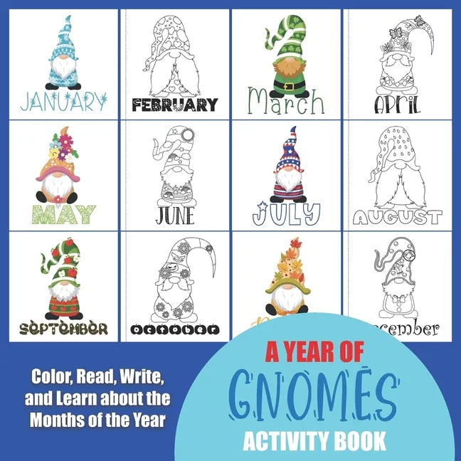 A Year of Gnomes Activity Book: Color, Read, Write and Learn about the Months of the Year! Great for Ages 5-8, Activity Book with Coloring and Facts o - Paperback